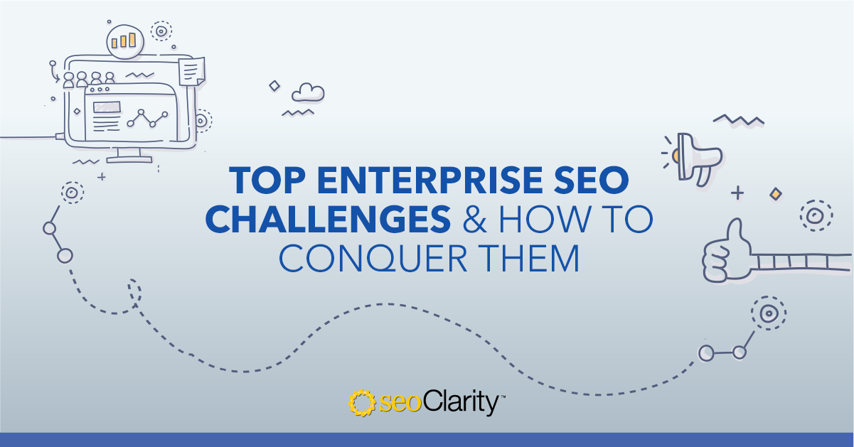 Top Enterprise SEO Challenges & How to Conquer Them