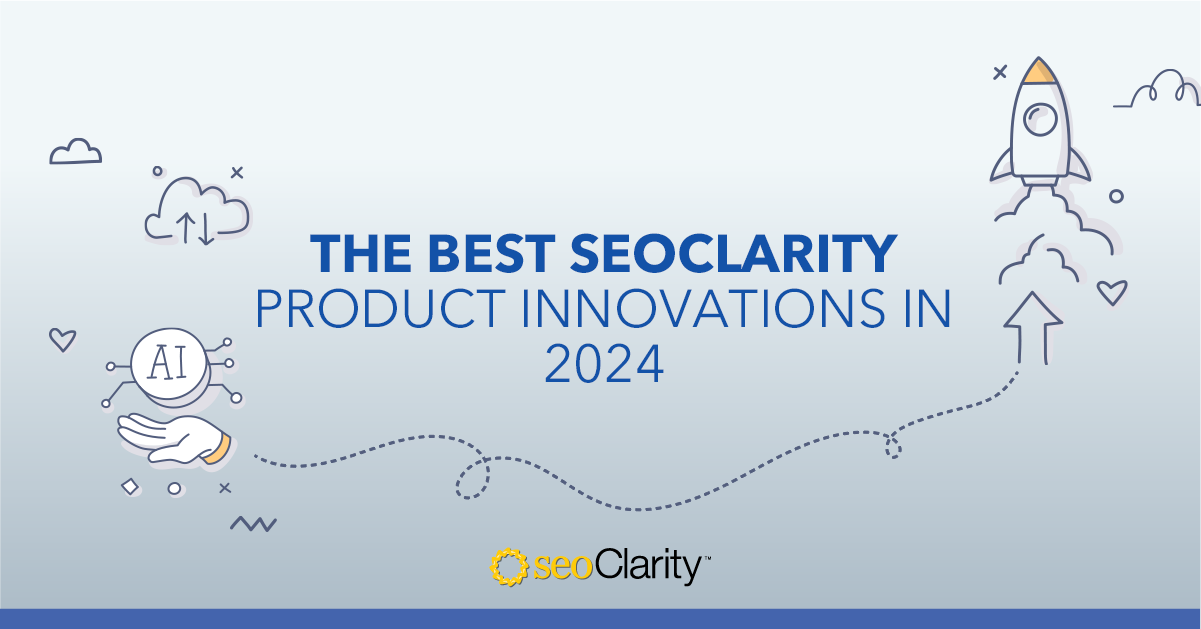 The Best seoClarity Product Innovations in 2024 (So Far)