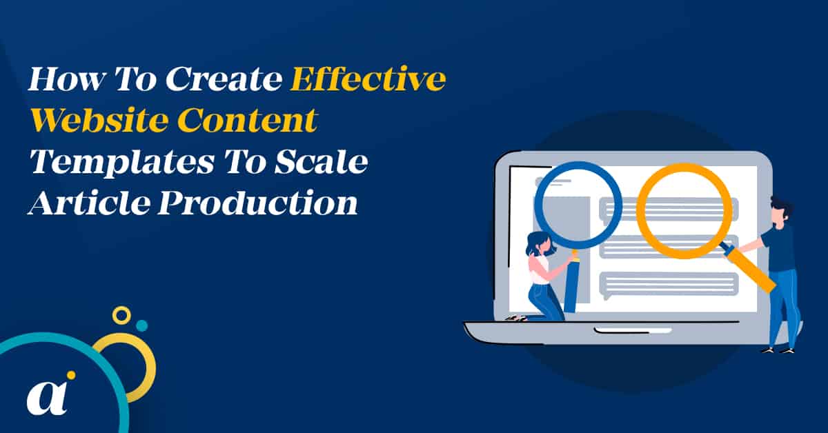 How To Create Effective Website Content Templates To Scale Article Production 1